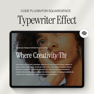 May include: A digital tablet displaying a website interface with the text 'CODE PLUGIN FOR SQUARESPACE' and 'Typewriter Effect' at the top. The screen shows a photograph of a person and the text 'Where Creativity Th' with a vertical cursor.