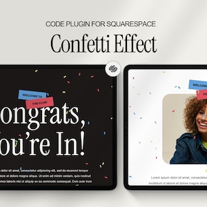 May include: A digital code plugin for Squarespace featuring a confetti effect. The display shows two tablet screens with black and white backgrounds, displaying the text 'CODE PLUGIN FOR SQUARESPACE', 'Confetti Effect', 'Congrats, You're In!', and 'WELCOME TO THE CLUB!' with colorful confetti graphics.