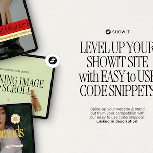 May include: The image showcases a Showit advertisement with the text "LEVEL UP YOUR SHOWIT SITE with EASY to USE CODE SNIPPETS." It includes examples of code snippets on tablets, with the Showit logo and the phrase "Linked in description!"
