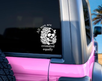 All Men Are Cremated Equally Decal – Funny Dark Humor Vinyl Sticker