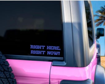 Right Here, Right Now Decal