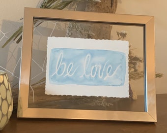 5x7 "Be Love" Original Watercolor