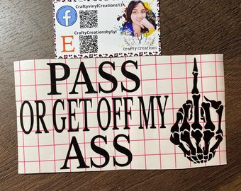 Funny Car Decal, Pass or Get Off My Ass, Vinyl Window Sticker