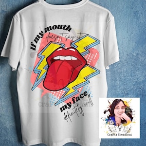 If My Mouth Doesn&#39;t Say It My Face Will Sublimation Quote, Funny Saying PNG, Lips with Quote PNG, Sarcastic Quote PNG, Mom Shirt png