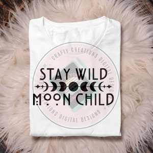 Stay Wild Moon Child SVG PNG, Moon Svg, Moon Child Svg, Moon Phase Svg, Boho Svg, Hippie Svg, Celestial Svg, Witchy Svg, Celestial Witch Svg