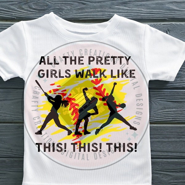 Softball png , All the pretty girls walk like This, png, sports png, softball life png, softball girls png, Sports png, sublimation