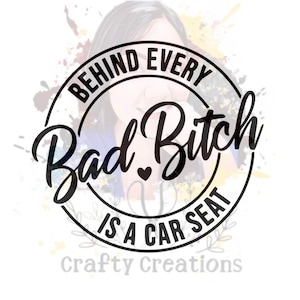Behind every bad bitch is a car seat, bad Bitch decal, bad moms club decal, cool mom decal, decal, decals
