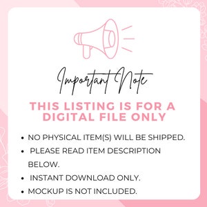 May include: Pink and white graphic with a megaphone and text that reads "Important Note: This listing is for a digital file only. No physical item(s) will be shipped. Please read item description below. Instant download only. Mockup is not included."