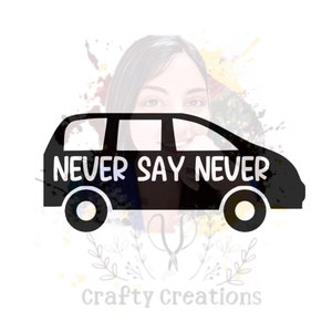 May include: Black silhouette of a minivan with the text "NEVER SAY NEVER" on the side. The image is set against a white background with a watercolor-style design in the background.
