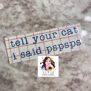 Funny cat decal, Tell Your Cat I Said PSPSPS Decal, Car Decal, Gifts for Cat Lovers, Funny Car Decals, Cat Decal, Funny Decals, Laptop Decal