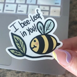 I Bee-Leaf In You Vinyl Laptop sticker | Cute Pun | Vinyl Student Gift | Funny Puns Gift | Bumble Bee Design | Kids Sticker | End of Year