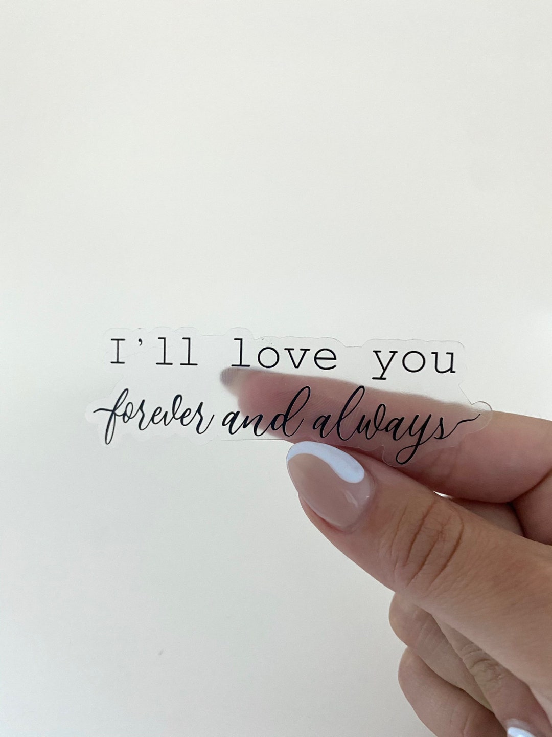 Clear Vinyl Love Script Sticker Ill Love You Forever and Always ...