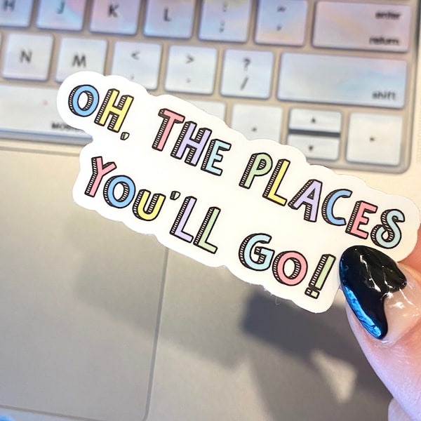 Oh the Places You’ll Go Vinyl Die Cut Sticker | Kids Motivational Quote Decal | Dr Seuss Sticker | Graduation | School Gift |