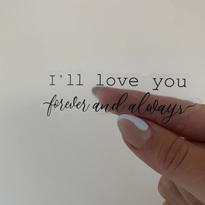 Clear Vinyl Love Script Sticker Ill Love You Forever and Always ...