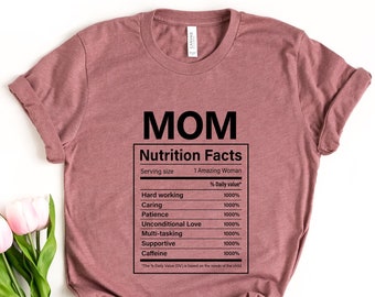 Mother Nutrition Facts Shirt, Best Mom Ever, Mother’s Day Shirt, Mom Shirt, Mother’s Day Gift, Mother Shirt, Mama Shirt, Happy Mother’s Day