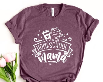 Homeschool Mama Shirt, Homeschool Shirt, Homeschooling Mom, homeschool planner, homeschoolers, Back to School Shirt, Mother's Day Gift, Mom