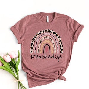 Teacher Life Rainbow Shirt, Inspirational Teacher Shirts,Teach love, Back To School, First Grade Teacher Shirts, Teacher Appreciation Shirt