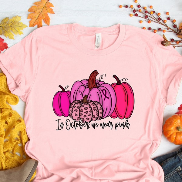 In October We Wear Pink Shirt, Breast Cancer Fighter Shirt, Breast Cancer Awareness Shirt, Pink Pumpkin Shirt, Motivational Shirt