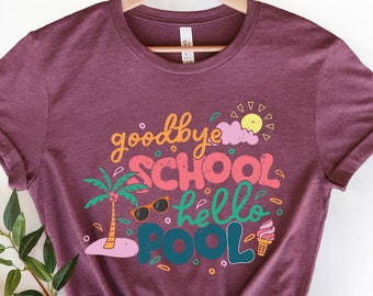 Goodbye School Hello Pool SHirt, School's Out For Summer, This Teacher Earned All Of This Summer Break, Teacher Life, Pandemic Teacher Shirt