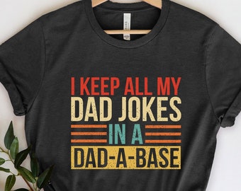 I Keep All My Dad Jokes In A Dad-a-base Shirt,New Dad Shirt,Dad Shirt,Daddy Shirt,Father's Day Shirt,Best Dad shirt,Gift for Dad