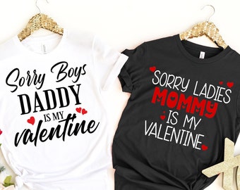 Sorry Boys Daddy Is My Valentine, Sorry Ladies Mommy Is My Valentine, Cute Valentines Day Shirt, Got Big Love For My Daddy, Valentines shirt