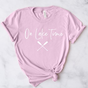 On Lake Time, Life Is So Much Better At The Lake, Lake Shirt, Gift for Wife, Gift for Adventurer, Vacation Shirts, Lake Vibes, On The Lake