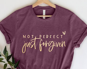 Not Perfect Just Forgiven Shirt, Christian Shirt, Religious Gifts For Womens, Easter for Adults, Custom Bible Tee, Jesus Faith