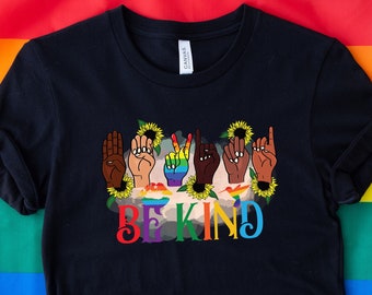 Be Kind Sign Language Shirt, Be Kind Rainbow Shirt, Be Kind T-Shirt, Kindness Shirt, LGBT Pride Shirt, Lgbt Be Kind T-Shirt, Equality Shirt