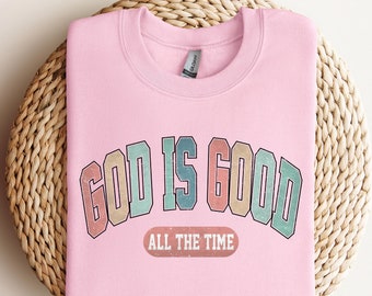 God Is Good All The Time Shirt, Easter Shirt, He is Risen Sweatshirt, Easter Religious Shirt, Bible Verse Easter Shirt, Easter Hoodie