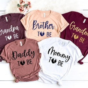 Mommy To Be, Daddy To Be, Brother To Be, Sister To Be, Grandpa To Be, Grandma To Be, Auntie To Be, Uncle to Be, Family Welcoming Baby Shirt