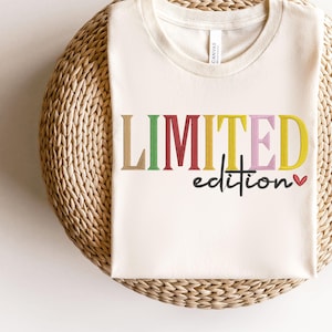 Embroidered Limited Edition Shirt, Limited Edition Embroidery Tee, Birthday Sweat, Limited Edition Tee, Simple Sweet Embroidery Family Gift