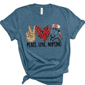Peace Love Nursing Shirt,  Nurse Life,Registered Nurse Shirt, RN Shirts, Nurse Week Shirt, CNA Shirt, Nursing, Nursing School Tee