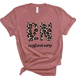 RN leopard Shirt,  Leopard Print Nurse Life,Registered Nurse Shirt, RN Shirts, Nurse Week Shirt, CNA Shirt, Nursing, Nursing School Tee