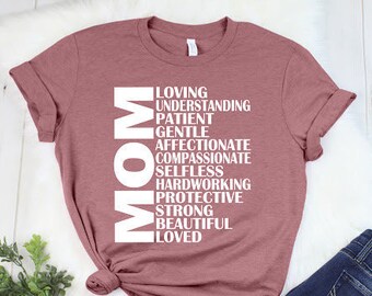Mom, Loving, Understanding, Patient, Gentle, Beautiful, Strong, Happy Mama Shirt, Mother’s Day Gift,Mother’s Day Shirt, Happy Mother’s Day