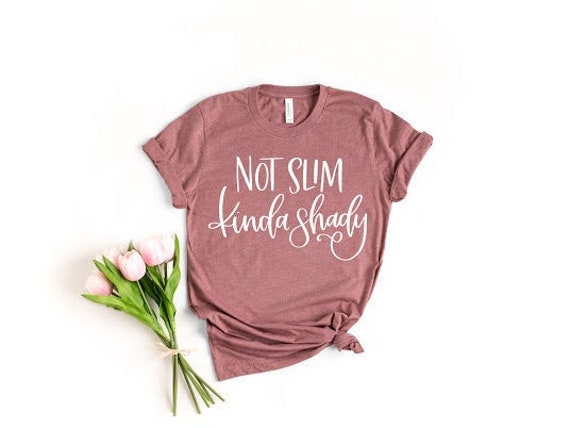 Not Slim Kinda Shady Shirt, Sarcastic Shirt, Funny Shirt For Women, Funny Gifts For Mom, Women's Funny Shirt, New Mom Gift, Mom Life Shirt