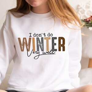 I Don’t Do Winter Very Well Sweatshirt