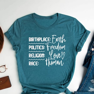 Human Rights Shirt,Equality Shirt,Pro Choice Shirt,Birthplace Earth Shirt,Race Human Shirt,Religion Love Shirt,Activist Shirt,Freedom  Shirt