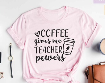 Coffee Gives Me Teacher Powers Shirt, Teacher Shirt, Teacher Gift, Teacher Life, Teacher Appreciation Shirt, Cute Teacher Shirt,Sped Teacher