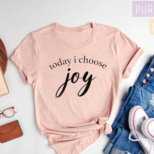 Today I Choose Joy Shirt, Choose Joy T-Shirt, Women&#39;s Christian Shirt, Inspirational Mom Shirt, Worship Shirt