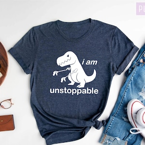 Dinosaur Shirt, Dinosaur, I Am Unstoppable Shirt, Funny Shirt, Dinosaur Lover Shirt, Gift for Kids, Dinosaur Family Shirt, Dinosaur Women