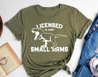 Dinosaur Shirt, Funny Dinosaur, Licensed to Carry Small Arms, Dinosaur Lover Shirt, Gift for Dinosaur Lover Shirt, Gift for Kids