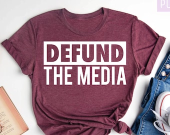 Defund The Media Shirt, Political Shirt, Political Protest, Maga, Funny Shirt, Fake News