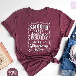 Smooth as Tennessee Whiskey Shirt, Whiskey Shirt, Country Shirt, Country Music Shirt, Whiskey Shirt for Women, Drinking Shirt, Gift for Her