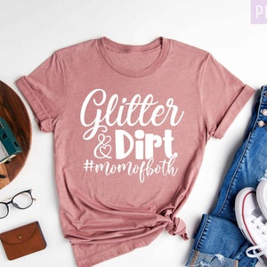 Glitter and Dirt Mom of Both, Mom Shirts, Momlife Shirt, Mothers Day Gift, Shirts for Mom, Mama Shirt, Personalized Gifts for Mom