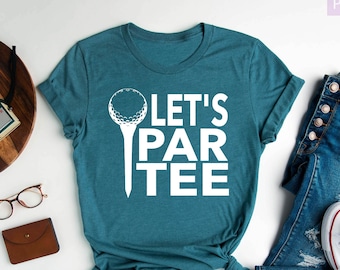 Let's Par Tee Shirt, Golf Shirt, Golfer Shirt, Sports Shirt, Golf Lover Shirt, Gift for Golfer, Partee Shirt