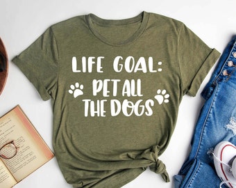 Life Goal Pet All The Dogs Shirt, Dog Lover Gift, Dog Mom Shirt, Cute Dog Shirts for Her, Funny Dog Shirt, Pet Lover Shirt, Fur Mama