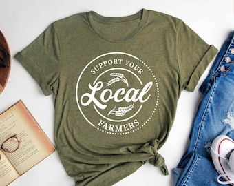Farm Girl Shirt, Support Your Local Farmers Shirt, Farmer Shirt, Farmers Market Shirt, Positive Farm Shirt, Funny Farm Shirt, Farmer T-Shirt