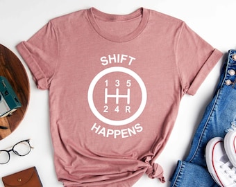 Shift Happens Shirt: Funny Car Guy Manual Transmission Tee