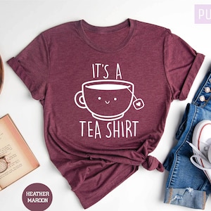 C'est une chemise de thé, chemise d'amateur de thé, cadeau d'amant de thé, accro au thé, t-shirt avec énonciations, chemise drôle, chemise hipster, chemise Tumblr