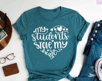 My Students Stole My Heart Shirt, Teacher Shirt, Teacher Valentine Day, Teacher Appreciation, Teacher Gift, Gift for Her, Mothers Day